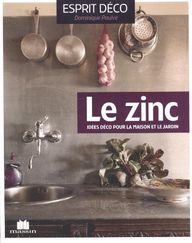 Le zinc : idées déco pour la maison et le jardin