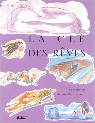 La clé des rêves : la révélation de vos désirs secrets