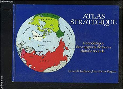 atlas stratégique - géopolitique des rapports de forces dans le monde