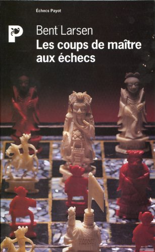 Les coups de maître aux échecs