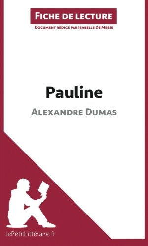 Pauline d'Alexandre Dumas (Fiche de lecture): Résumé Complet Et Analyse Détaillée De L'oeuvre