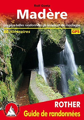 Madère : les plus belles randonnées de levada et de montagne : 60 itinéraires