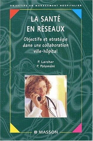 La santé en réseaux : objectifs et stratégie dans une collaboration ville-hôpital