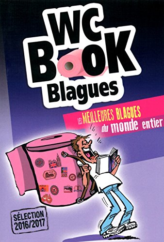 WC book blagues : les meilleures blagues du monde entier : sélection 2016-2017