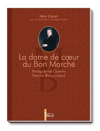 La dame de coeur du Bon Marché : Marguerite Guérin veuve Boucicaut