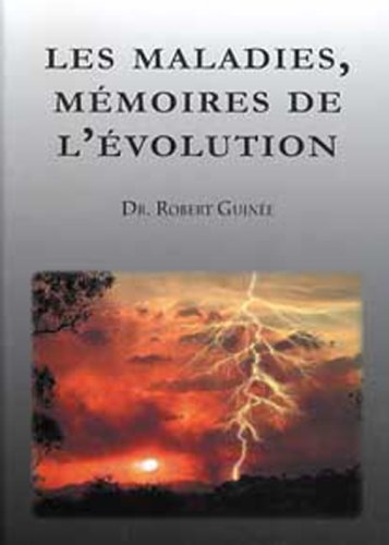 Les maladies, mémoires de l'évolution : d'après les travaux du Docteur R.G. Hamer