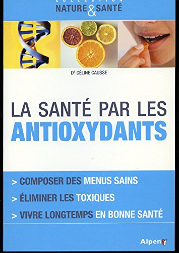La Santé par les antioxydants