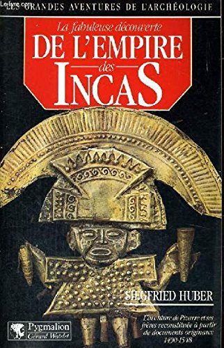 La Fabuleuse découverte de l'Empire des Incas