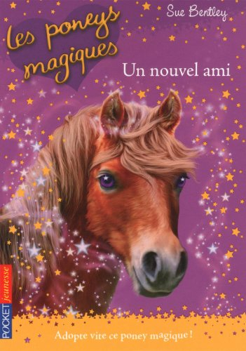 Les poneys magiques. Vol. 1. Un nouvel ami