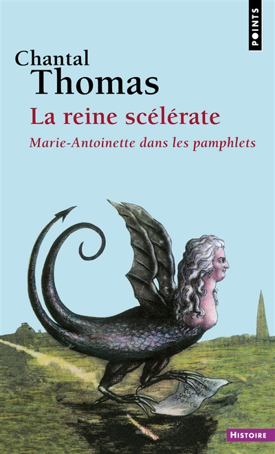 La reine scélérate : Marie-Antoinette dans les pamphlets