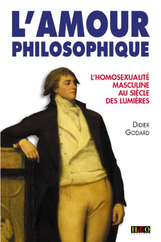 L'amour philosophique : l'homosexualité masculine au siècle des Lumières