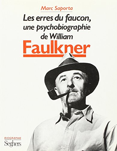 Les Erres du faucon : une psychobiographie de William Faulkner