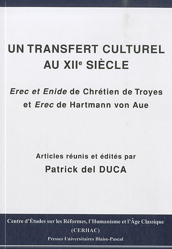 Un transfert culturel au XIIe siècle : Erec et Enide de Chrétien de Troyes et Erec de Hartmann von A