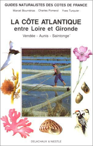 Guides naturalistes des côtes de France. Vol. 5. La Côte atlantique : entre Loire et Gironde, Vendée