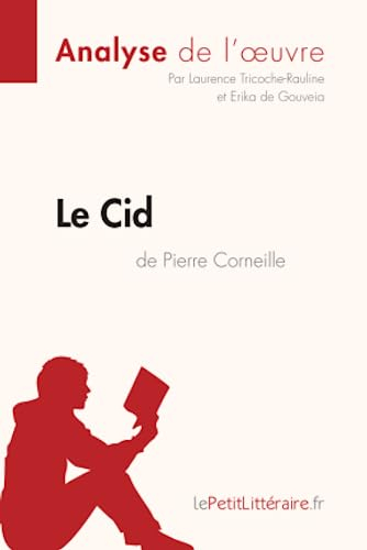 Le Cid de Pierre Corneille (Analyse de l'oeuvre) : Analyse complète et résumé détaillé de l'oeuvre