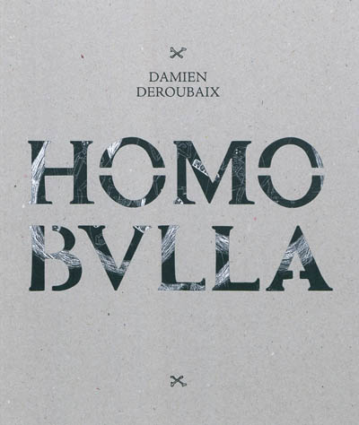 Homo bulla : Damien Deroubaix