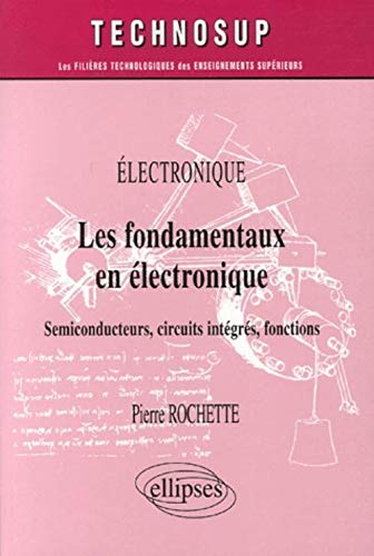 Les fondamentaux en électronique : semiconducteurs, circuits intégrés, fonctions