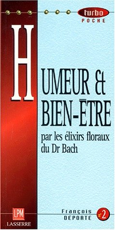 Humeur et bien-être par les elixirs floraux du docteur Bach