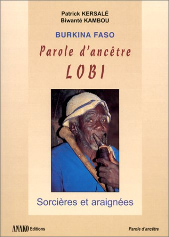 Burkina Faso : parole d'ancêtre Lobi : sorcières et araignées