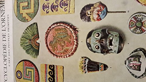 Encyclopédie de l'ornement. L'art des peuples primitifs. 40 planches en couleurs reproduisant des mo