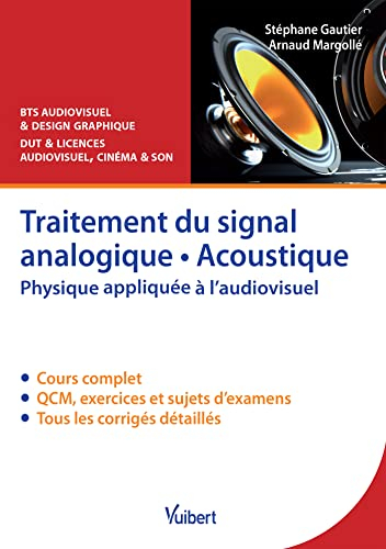 Traitement du signal analogique, acoustique : physique appliquée à l'audiovisuel : cours, QCM & exer