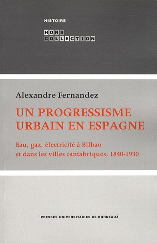 Un progressisme urbain en Espagne : eau, gaz, électricité à Bilbao et dans les villes cantabriques, 