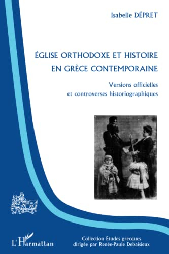Eglise orthodoxe et histoire en Grèce contemporaine : versions officielles et controverses historiog