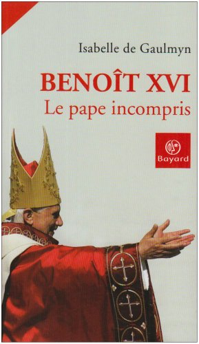 Benoît XVI, le pape incompris