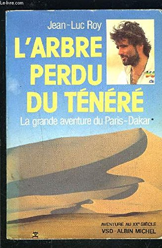 L'Arbre perdu du Ténéré : la grande aventure du Paris-Dakar