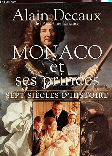 Monaco et ses princes : sept siècles d'histoire