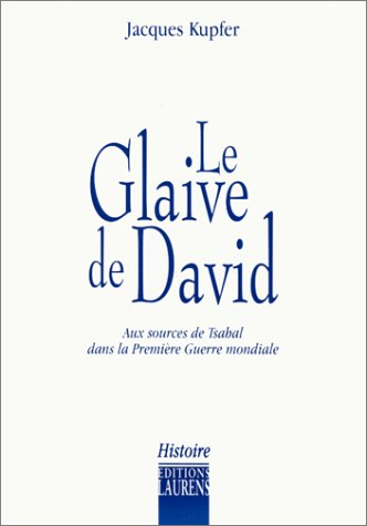 Le glaive de David : l'élément militaire sioniste dans la Première Guerre mondiale