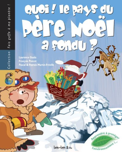 tam tam et cie - a partir de 4 ans - quoi ! le pays du père noël a fondu