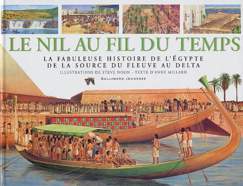 Le Nil au fil du temps : la fabuleuse histoire de l'Egypte de la source du fleuve au delta