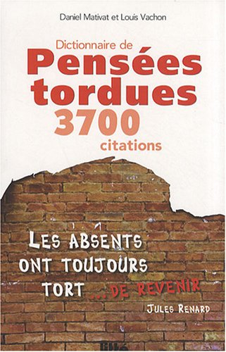 Dictionnaire de pensées tordues : 3.700 citations