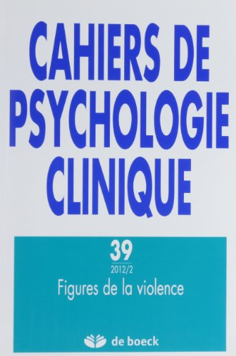 Cahiers de psychologie clinique, n° 39. Figures de la violence