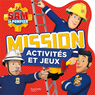 Sam le pompier : missions activités et jeux