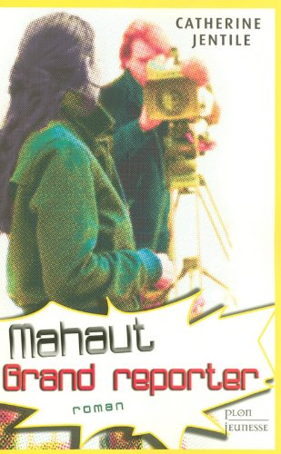 Mahaut, grand reporter