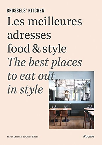 Brussels' kitchen : les meilleures adresses food & style. Brussels' kitchen : the best places to eat