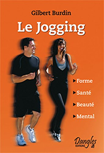 Le jogging : forme, santé, beauté, mental, nutrition