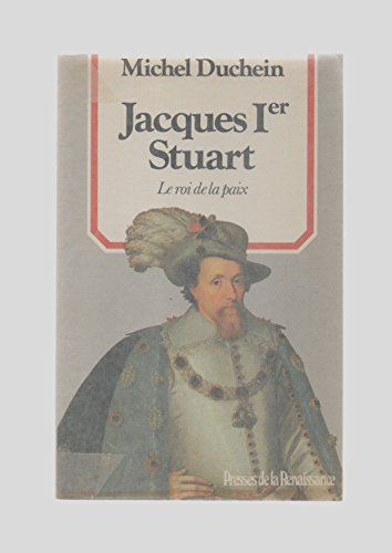 Jacques 1er Stuart : le roi de la paix