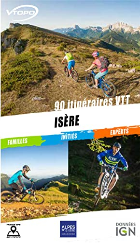 Isère : 90 itinéraires VTT : familles, initiés, experts