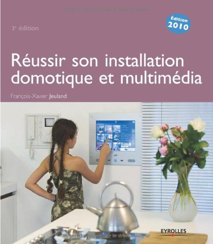 La maison communicante : réussir son installation domotique et multimédia