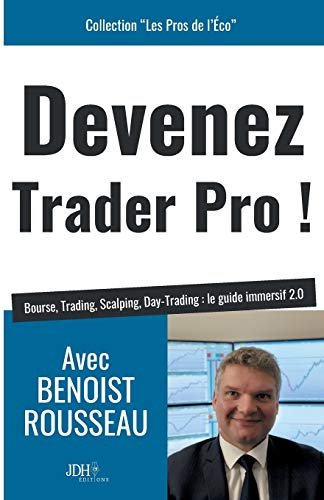 Devenez trader pro ! : bourse, trading, scalping, day-trading : le guide immersif 2.0