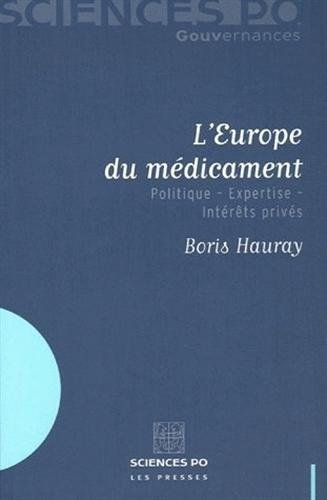 L'Europe du médicament : politique, expertise, intérêts privés