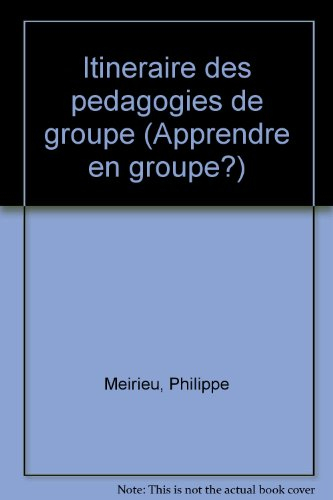 itineraire des pedagogies de groupe (apprendre en groupe?) (french edition)