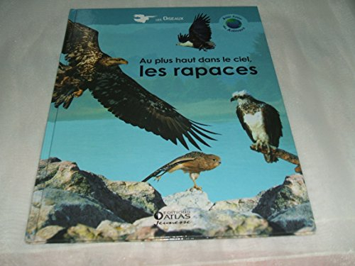 au plus haut dans le ciel, les rapaces (atlas junior des animaux) [relié]