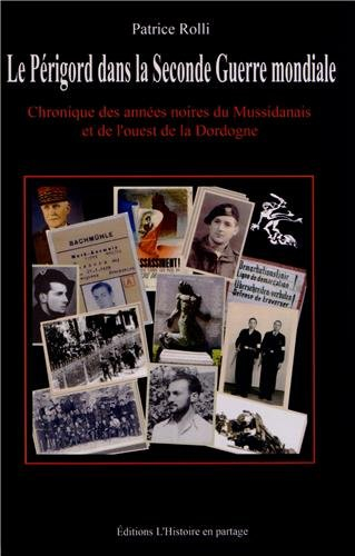 Le Périgord dans la Seconde Guerre mondiale : Chronique des années noires du Mussidanais et de l'oue