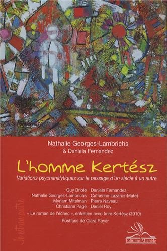 L'homme Kertész : variations psychanalytiques sur le passage d'un siècle à un autre