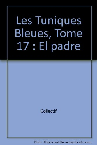 les tuniques bleues, tome 17 : el padre
