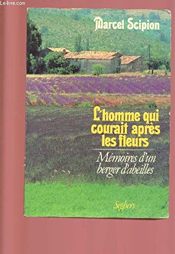 l'homme qui courait apres les fleurs: memoire d'un berger d'abeilles (memoire vive) (french edition)